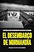 EL DESEMBARCO DE NORMANDÍA:...