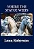 Where the Statue Weeps by Lenn Roberson