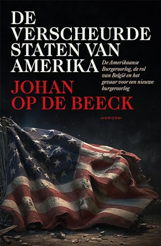 De verscheurde staten van Amerika: De Amerikaanse Burgeroorlog, de rol van België en het gevaar voor een nieuwe burgeroorlog (Kindle Edition)