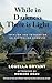 While In Darkness There Is Light by Louella Bryant
