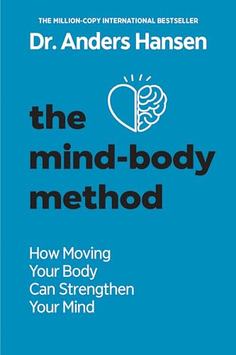The Mind-Body Method: How Moving Your Body Can Stop You Losing Your Mind (Kindle Edition)