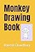 Monkey Drawing Book by Rakesh Chaudhary