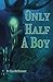 Only Half A Boy