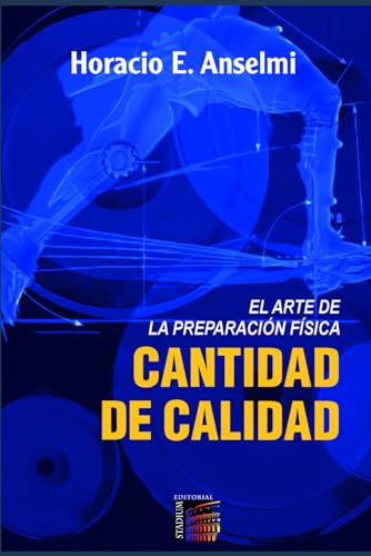 Cantidad De Calidad: El Arte De La Preparación Física (Entrenamiento) (Spanish Edition)
