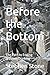 Before the Bottom by Stephen Stone