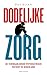 Dodelijke zorg (Dutch Edition)