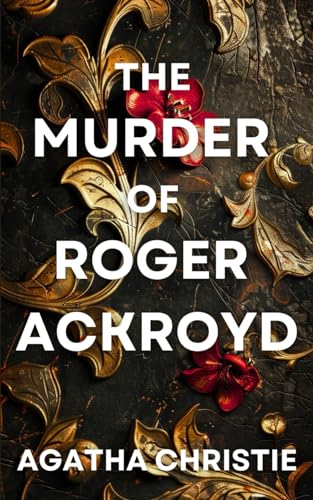 The Murder of Roger Ackroyd: The Classic 1926 Literary Thriller