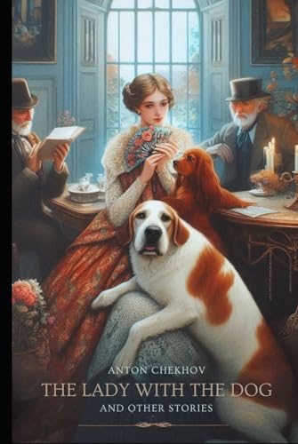 The Lady With The Dog: And Other Stories