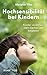 Hochsensibilität bei Kindern: Kinder verstehen, stark machen und begleiten (German Edition)