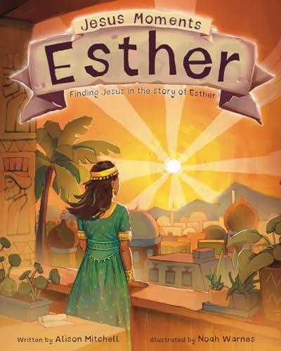 Esther: Finding Jesus in the Story of Esther (Jesus Moments)