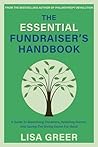 The Essential Fundraiser’s Handbook: A Guide to Maximizing Donations, Retaining Donors, and Saving the Giving Sector for Good Book cover for The Essential Fundraiser’s Handbook: A Guide to Maximizing Donations, Retaining Donors, and Saving the Giving Sector for Good