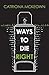 Ways to Die Right by Catriona McKeown
