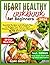 Heart Healthy Cookbook for ...