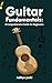 Guitar Fundamentals by Aditya Joshi