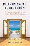 Planifica Tu Jubilación: El próximo capítulo de tu vida incluye mucho más que dinero (Spanish Edition)