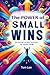 The Power of Small Wins: Ha...