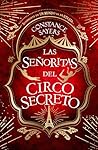 Las señoritas del circo secreto by Constance Sayers
