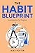 The Habit Blueprint: Unlock...