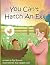 You Can't Hatch An Egg