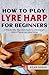 How to Play The Lyre Harp F...