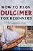 How to Play The Dulcimer Fo...