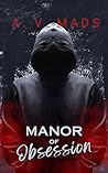 Manor of Obsession by A V Mads