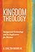 Kingdom Theology: Inaugurated Eschatology and Its Implication for Missions