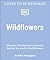 Wildflowers Discover the Science and Secrets Behind the World of Wildflowers by Chris Thorogood