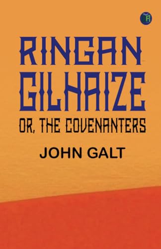 Ringan Gilhaize, or, The Covenanters