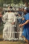 Part One: The Historical Jesus: An Examination of the Sources: The Pillars of the Perfect Law (An Examination of Biblical Texts from a Historical Perspective)