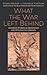 What the War Left Behind by Malek Abisaab