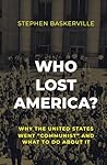 Who Lost America?: Why the United States Went “Communist” and What to Do about It