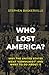 Who Lost America? by Stephen Baskerville