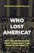 Who Lost America? by Stephen Baskerville