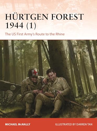 Hürtgen Forest 1944 1: The US First Army's Route to the Rhine (Osprey Campaign #412)