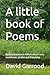A little book of Poems by Mr David A Garrood