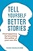 Tell Yourself Better Stories by Doris Hasslocher