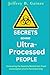 Secrets Behind Ultra Process People by Jeffery Gaines