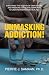 Unmasking Addiction!: Explo...