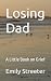 Losing Dad: A Little Book o...