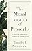 The Moral Vision of Proverbs: A Virtue-Oriented Approach to Wisdom