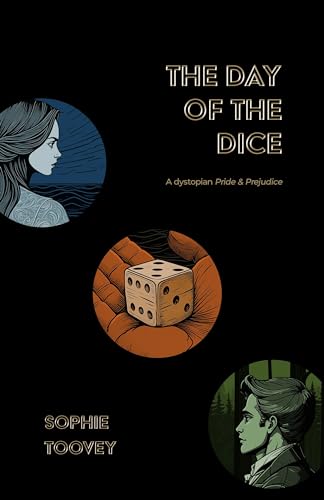 The Day of the Dice: a dystopian Pride and Prejudice (Unity, #1)