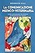 LA COMUNICAZIONE MEDICO-VETERINARIA: Come comunicare tra medico veterinario e pet parent (Italian Edition)
