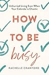 How to Be Busy: U...