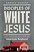 Disciples of White Jesus: T...