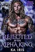 Rejected by the Alpha King (Forbidden Alpha Kings, #1)
