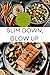 SLIM DOWN, GLOW UP : A guid...