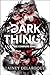 Dark Things: The Complete S...