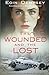 The Wounded and the Lost: Gripping and unputdownable World War 2 fiction (The Monika Ritter Series Book 2)