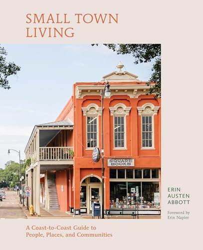Small Town Living: A Coast-to-Coast Guide to People, Places, and Communities (Hardcover)